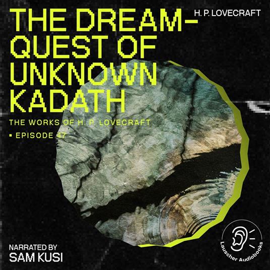 Dream-Quest of Unknown Kadath, The (The Work of H. P. Lovecraft, Episode 47)
