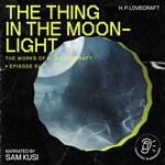 Thing in the Moonlight, The (The Work of H. P. Lovecraft, Episode 51)