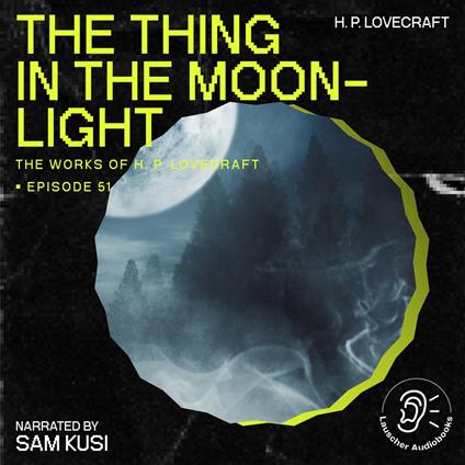 Thing in the Moonlight, The (The Work of H. P. Lovecraft, Episode 51)