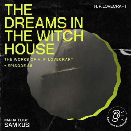 Dreams in the Witch House, The (The Work of H. P. Lovecraft, Episode 58)