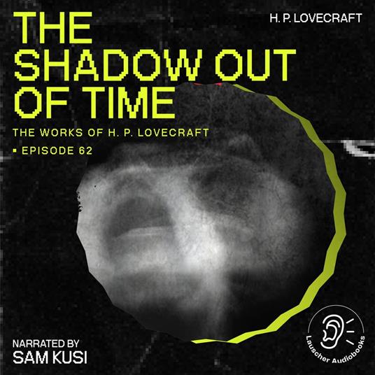Shadow out of Time, The (The Work of H. P. Lovecraft, Episode 62)