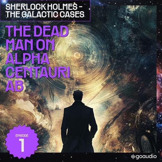Dead Man on Alpha Centauri Ab, The (Sherlock Holmes - The Galactic Cases, Episode 1)