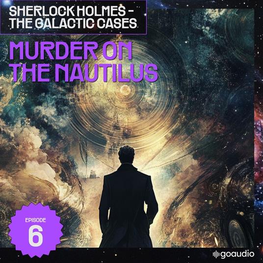Murder on the Nautilus (Sherlock Holmes - The Galactic Cases, Episode 6)