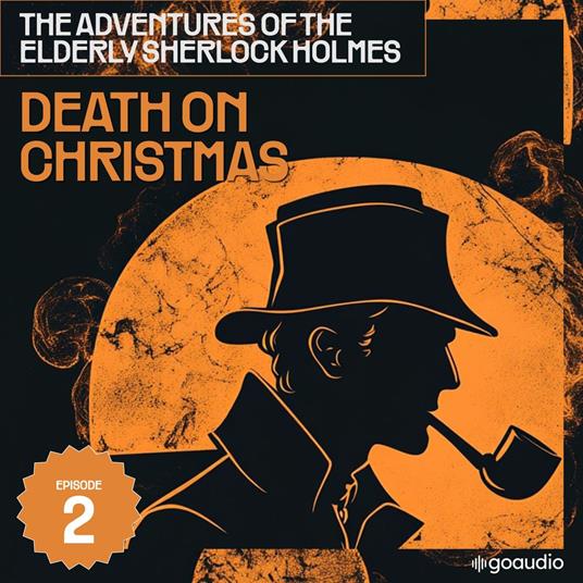 Death on Christmas Day (The Adventures of the Elderly Sherlock Holmes, Episode 2)