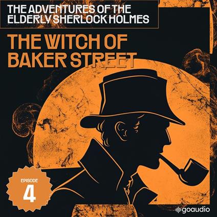 Witch of Baker Street, The (The Adventures of the Elderly Sherlock Holmes, Episode 4)