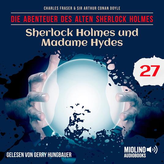 Sherlock Holmes und Madame Hydes (Die Abenteuer des alten Sherlock Holmes, Folge 27)