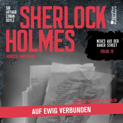 Sherlock Holmes: Auf ewig verbunden (Neues aus der Baker Street, Folge 13)