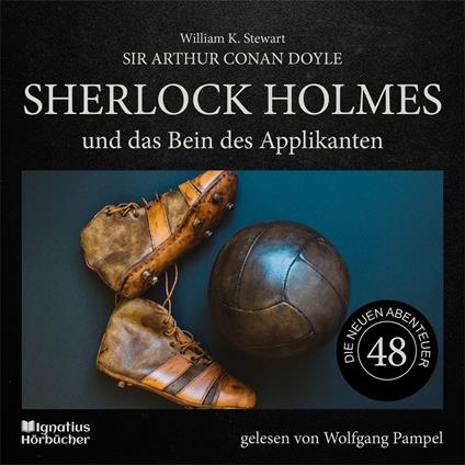 Sherlock Holmes und das Bein des Applikanten (Die neuen Abenteuer, Folge 48)