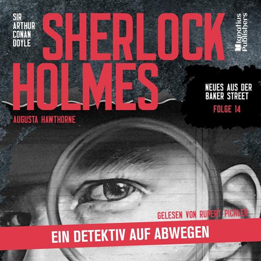 Sherlock Holmes: Ein Detektiv auf Abwegen (Neues aus der Baker Street, Folge 14)