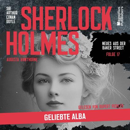 Sherlock Holmes: Geliebte Alba (Neues aus der Baker Street, Folge 17)