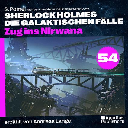 Zug ins Nirwana (Sherlock Holmes - Die galaktischen Fälle, Folge 54)