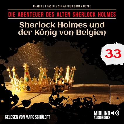 Sherlock Holmes und der König von Belgien (Die Abenteuer des alten Sherlock Holmes, Folge 33)