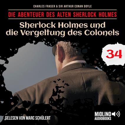 Sherlock Holmes und die Vergeltung des Colonels (Die Abenteuer des alten Sherlock Holmes, Folge 34)