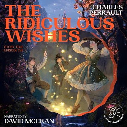 Ridiculous Wishes, The (Story Time, Episode 198)