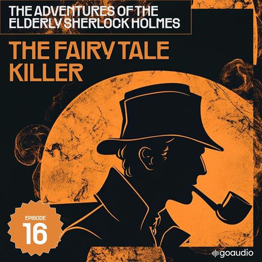 Fairy Tale Killer, The (The Adventures of the Elderly Sherlock Holmes, Episode 16)
