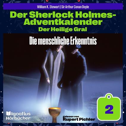 Die menschliche Erkenntnis (Der Sherlock Holmes-Adventkalender: Der Heilige Gral, Folge 2)