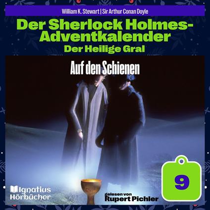 Auf den Schienen (Der Sherlock Holmes-Adventkalender: Der Heilige Gral, Folge 9)