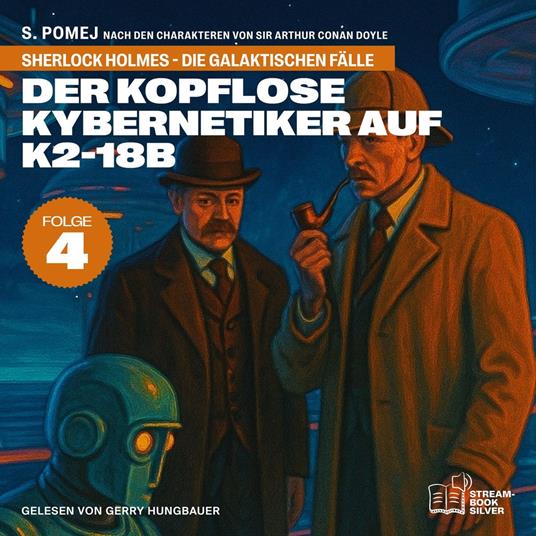Der kopflose Kybernetiker auf K2-18b (Sherlock Holmes - Die galaktischen Fälle, Folge 4)