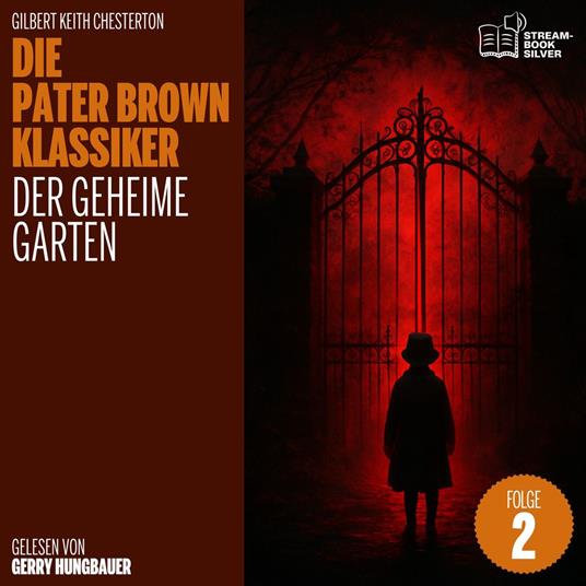 Der geheime Garten (Die Pater Brown Klassiker, Folge 2)