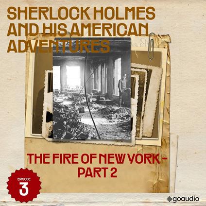 Fire of New York, The - Part 2 (Sherlock Holmes and His American Adventures, Episode 3)