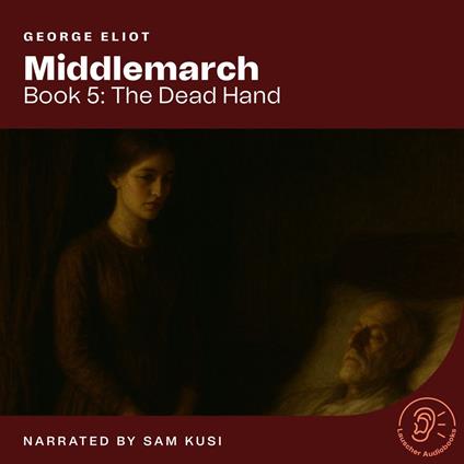 Middlemarch (Book 5: The Dead Hand)