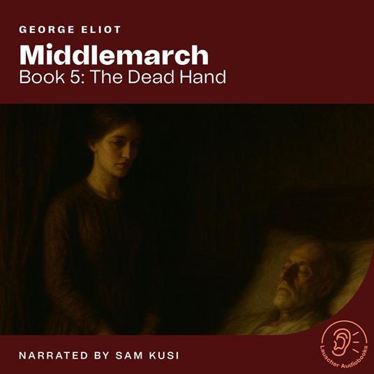 Middlemarch (Book 5: The Dead Hand)