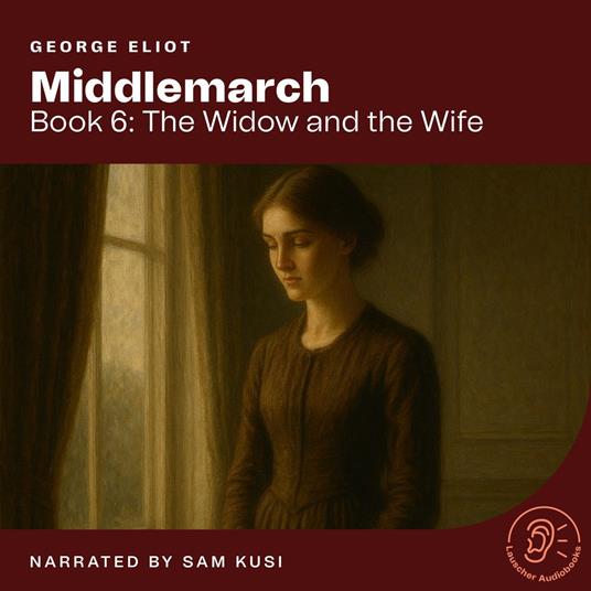 Middlemarch (Book 6: The Widow and the Wife)