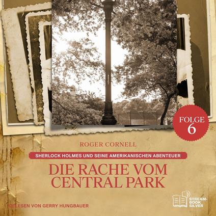 Die Rache vom Central Park (Sherlock Holmes und seine Amerikanischen Abenteuer, Folge 6)