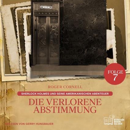 Die Verlorene Abstimmung (Sherlock Holmes und seine Amerikanischen Abenteuer, Folge 7)