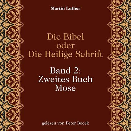 Die Bibel oder Die Heilige Schrift (Band 2: Zweites Buch Mose)