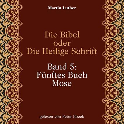 Die Bibel oder Die Heilige Schrift (Band 5: Fünftes Buch Mose)