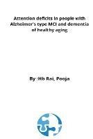 Attention deficits in people with Alzheimer's type MCI and dementia of healthy aging