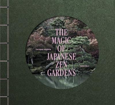 The Magic of Japanese Zen Gardens - Thomas Kierok - cover