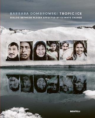 Tropic Ice (Bilingual edition): Dialog Between Places Affected by Climate Change - Barbara Dombrowski - cover