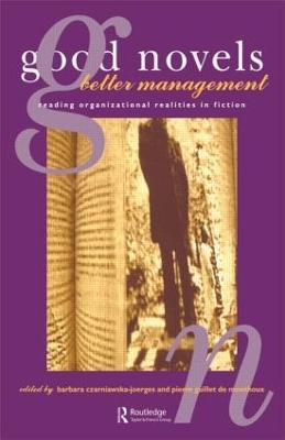 Good Novels, Better Management: Reading Organizational Realities in Fiction - cover