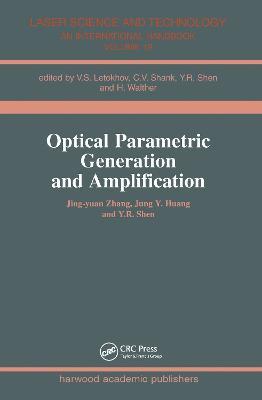 Optical Parametric Generation and Amplification - Jing-Yuan Zhang,Jung Y. Huang,Y.R. Shen - cover