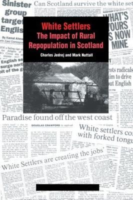 White Settlers: The Impact of Rural Repopulation in Scotland - Charles Jedrej,Mark Nuttall - cover