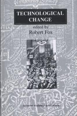 Technological Change: Methods and Themes in the History of Technology - Robert Fox - cover