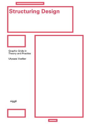 Structuring Design: Graphic Grids in Theory and Practice - Ulysses Voelker,Michael Schmitz - cover