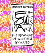 Leave Your Mark: The Pleasure of Writing by Hand