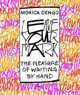 Leave Your Mark: The Pleasure of Writing by Hand - Monica Dengo - cover