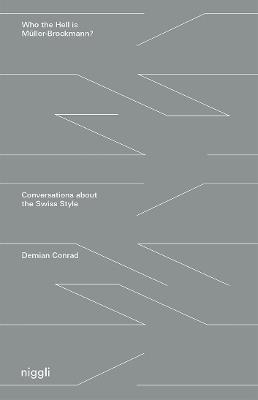 Who the Hell is Müller-Brockmann?: Conversations about the Swiss Style - cover