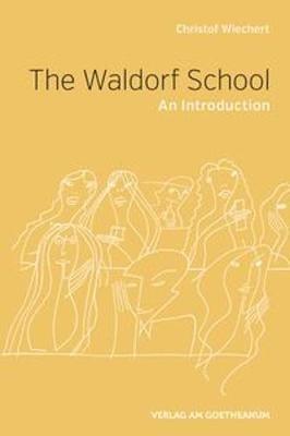 The The Waldorf School: An Introduction - Christof Wiechert - cover