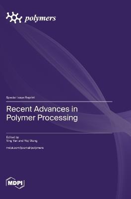 Recent Advances in Polymer Processing - cover