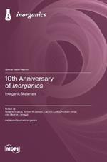 10th Anniversary of Inorganics: Inorganic Materials