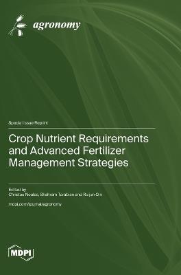 Crop Nutrient Requirements and Advanced Fertilizer Management Strategies - cover