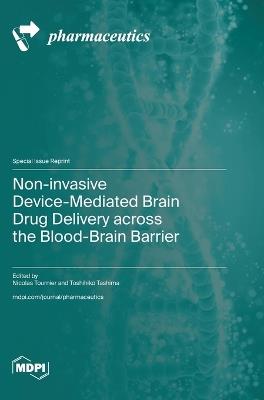 Non-invasive Device-Mediated Brain Drug Delivery across the Blood-Brain Barrier - cover