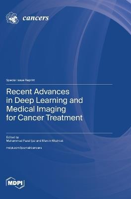 Recent Advances in Deep Learning and Medical Imaging for Cancer Treatment - cover