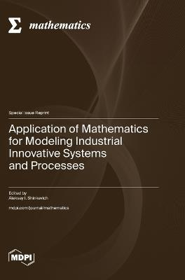 Application of Mathematics for Modeling Industrial Innovative Systems and Processes - cover