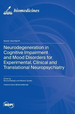 Neurodegeneration in Cognitive Impairment and Mood Disorders for Experimental, Clinical and Translational Neuropsychiatry - cover